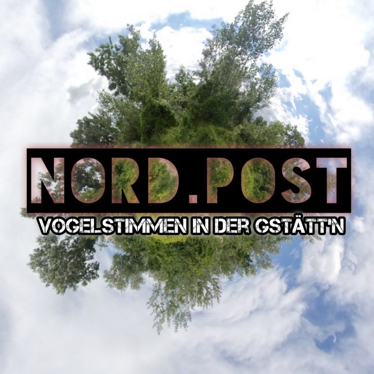 Nord.Post #07 – Vogelstimmen in der Gstätt’n